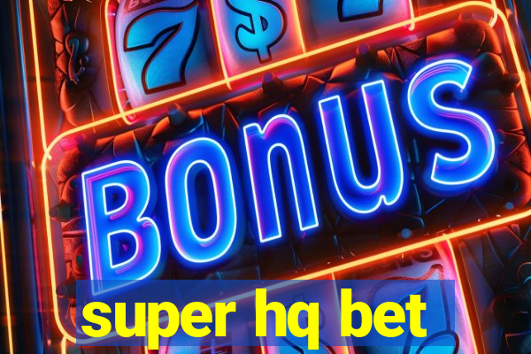 super hq bet